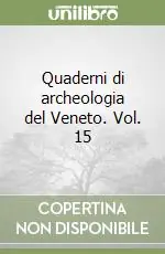 Sconto Quaderni di archeologia del Veneto. Vol. 15