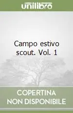 Campo estivo scout. Vol. 1 Consegna Rapida