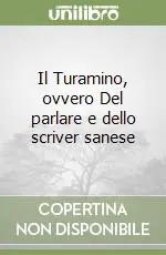 Offerta Limitata Il Turamino, ovvero Del parlare e dello scriver sanese