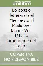 Must-Have Lo spazio letterario del Medioevo. Il Medioevo latino. Vol. 1/1 La produzione del testo