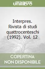 Interpres. Rivista di studi quattrocenteschi (1992). Vol. 12 Soddisfatti O Rimborsati