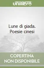 Pagamento Sicuro Lune di giada. Poesie cinesi