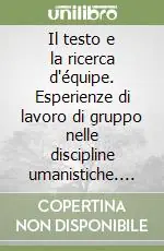 Il testo e la ricerca d‘équipe. Esperienze di lavoro di gruppo nelle discipline umanistiche. Atti dell‘Incontro-seminario (Viterbo, 24-26 settembre 1990) Ultimissimo Modello