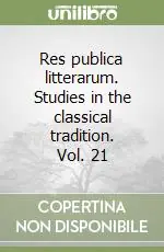Offerta Limitata Res publica litterarum. Studies in the classical tradition. Vol. 21
