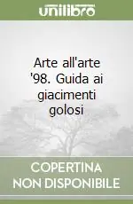 Arte all‘arte ‘98. Guida ai giacimenti golosi Di Tendenza