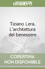 Acquista Ora Tiziano Lera. L‘architettura del benessere