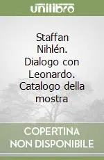 Must-Have Staffan Nihlén. Dialogo con Leonardo. Catalogo della mostra