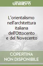 L‘orientalismo nell‘architettura italiana dell‘Ottocento e del Novecento Soddisfatti O Rimborsati