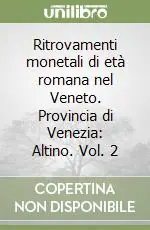 Acquista Ora Ritrovamenti monetali di età romana nel Veneto. Provincia di Venezia Altino. Vol. 2