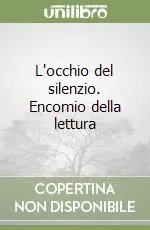 L‘occhio del silenzio. Encomio della lettura Di Tendenza