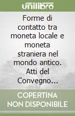 Prezzo Basso Forme di contatto tra moneta locale e moneta straniera nel mondo antico. Atti del Convegno internazionale (Aosta, ottobre 1995)