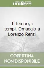 Scelto Dai Clienti Il tempo, i tempi. Omaggio a Lorenzo Renzi