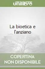 La bioetica e l‘anziano Vendita Finale