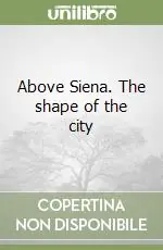 Saldi Above Siena. The shape of the city