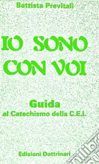 Io sono con voi. Guida al catechismo della Cei Reso Gratuito