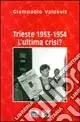 Offerta Speciale Trieste 1953-1954. L‘ultima crisi