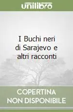 Scelto Dai Clienti I Buchi neri di Sarajevo e altri racconti