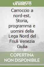 Carroccio a nord-est. Storia, programma e uomini della Lega Nord del Friuli Venezia Giulia Promo Stagionale