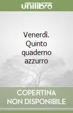 Venerdì. Quinto quaderno azzurro Sconto