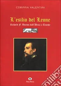 Prezzo Scontato L‘esilio del leone. Richard F. Burton dall‘Africa a Trieste