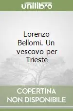 Offerta Lampo Lorenzo Bellomi. Un vescovo per Trieste