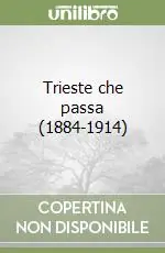 Nuova Collezione Trieste che passa (1884-1914)