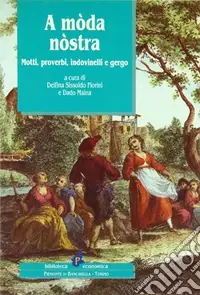 A mòda nòstra. Motti, proverbi, indovinelli e gergo Ordina Subito