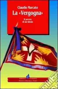 Promozione Esclusiva La vergogna. Il prezzo di un ideale