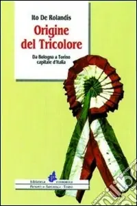 Promozione Esclusiva Origine del tricolore. Da Bologna a Torino capitale d‘Italia