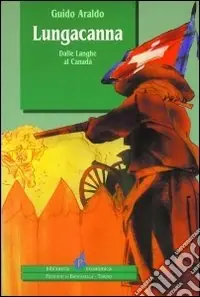 Lungacanna. Dalle Langhe al Canadà Affare