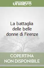 Quantità Limitata La battaglia delle belle donne di Firenze