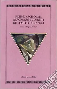 Promo Stagionale Poemi, arcipoemi, aeropoemi futuristi del golfo di Napoli (1932-1940)
