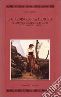 Più Venduto Il giardino della memoria. Il cimitero acattolico di Capri. Storia di un luogo