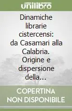 Dinamiche librarie cistercensi da Casamari alla Calabria. Origine e dispersione della biblioteca manoscritta dell‘abbazia di Casamari Super Prezzo