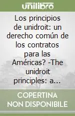 Los principios de unidroit un derecho común de los contratos para las Américas? -The unidroit principles a common law of contracts for the America? Prezzo Conveniente