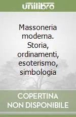 Compra Adesso Massoneria moderna. Storia, ordinamenti, esoterismo, simbologia