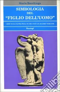 Prezzo Di Fabbrica Simbologia del «Figlio dell‘uomo». Gesù e gli altri figli di Dio nati da madre vergine