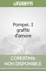 Pompei. I graffiti d‘amore Ultima Occasione