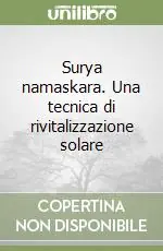 Surya namaskara. Una tecnica di rivitalizzazione solare Super Prezzo