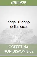 Offerta Limitata Yoga. Il dono della pace