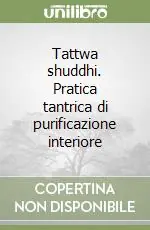 Tattwa shuddhi. Pratica tantrica di purificazione interiore Prezzo Di Fabbrica