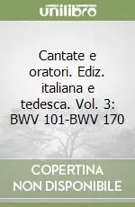 Solo Oggi Cantate e oratori. Ediz. italiana e tedesca. Vol. 3 BWV 101-BWV 170