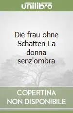 Subito Disponibile Die frau ohne Schatten-La donna senz‘ombra