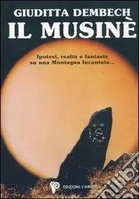 Il Musinè. Ipotesi su una montagna incantata Offerta Speciale
