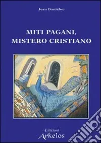 Miti pagani, mistero cristiano Esclusivo