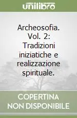 Reso Gratuito Archeosofia. Vol. 2 Tradizioni iniziatiche e realizzazione spirituale.Tradizioni iniziatiche e realizzazione spirituale