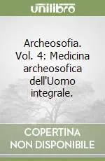 Prezzo Di Fabbrica Archeosofia. Vol. 4 Medicina archeosofica dell‘Uomo integrale.Medicina archeosofica dell‘Uomo integrale