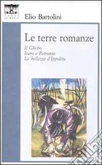 Prezzo Ridotto Le terre romanze. Il Ghebo. Icaro e Petronio. La bellezza d‘Ippolita