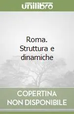 Roma. Struttura e dinamiche Compra Adesso