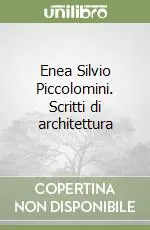Enea Silvio Piccolomini. Scritti di architettura Prezzo Conveniente